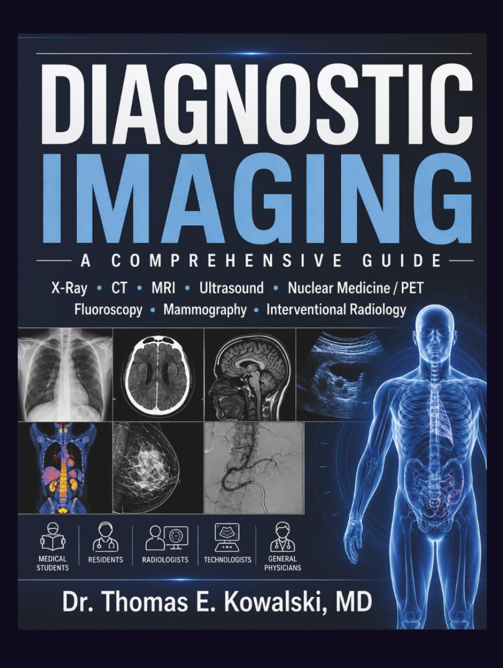 DIAGNOSTIC IMAGING: For Medical Students · Residents · Radiologists · Technologists · General Physicians