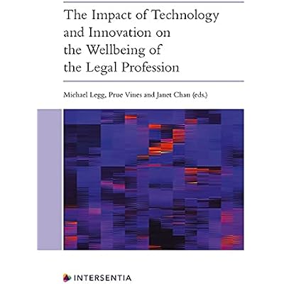 The Impact of Technology and Innovation on the Wellbeing of the Legal Profession
