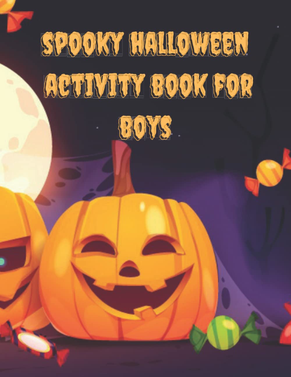 spooky halloween activity book for boys: Spooky Halloween Activities for boys: Mazes, Word Puzzles, Color-by-Number, math games, Dot-to-Dot, How-to-Draw, Word Search, Coloring Pages