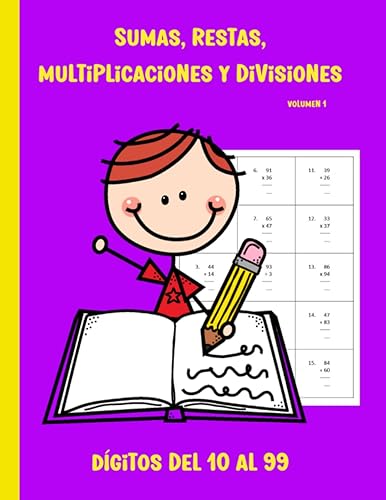 Sumas, restas, multiplicaciones y divisiones. Dígitos del 10 al 99. Volumen 1 Libro de actividades de matemáticas con soluciones. A partir de los 7