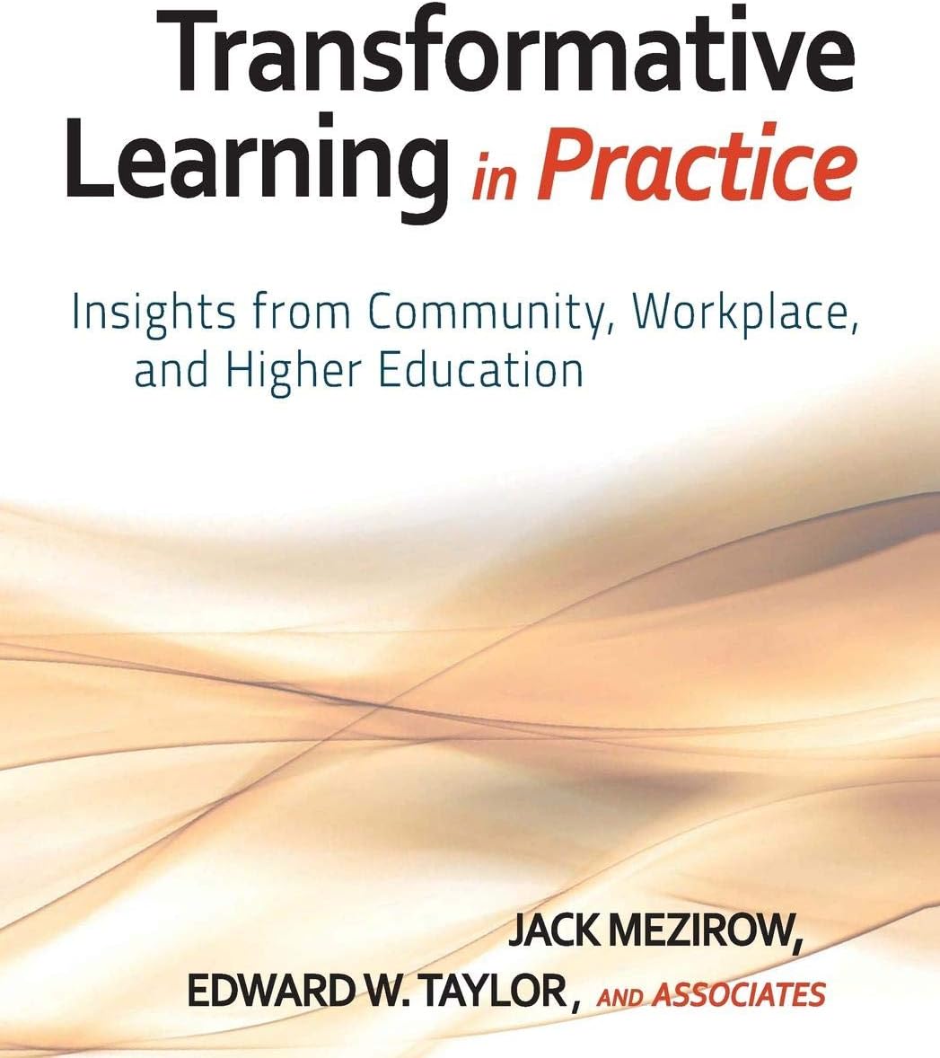 Transformative Learning in Practice: Insights from Community, Workplace, and Higher Education Hardcover – 29 Oct. 2009