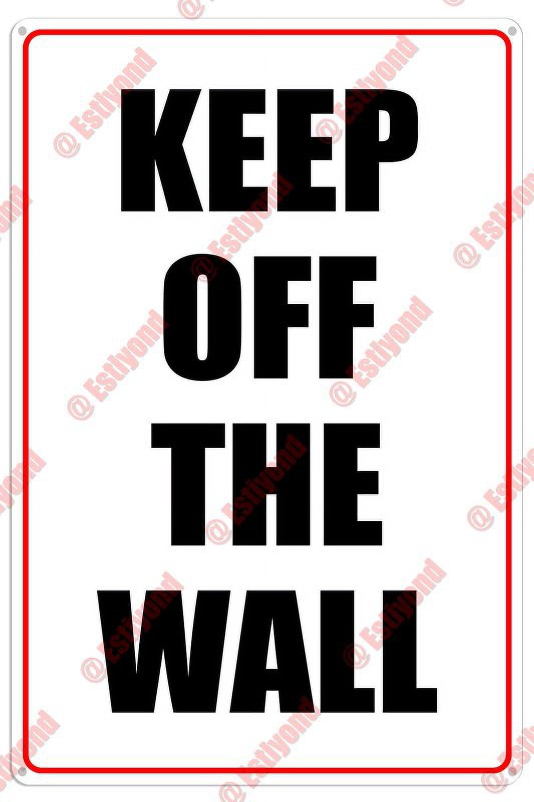 peiyeety Keep Off The Wall Warning Attention DoCaution Warning Aluminum Metal Sign 12x16 Inches