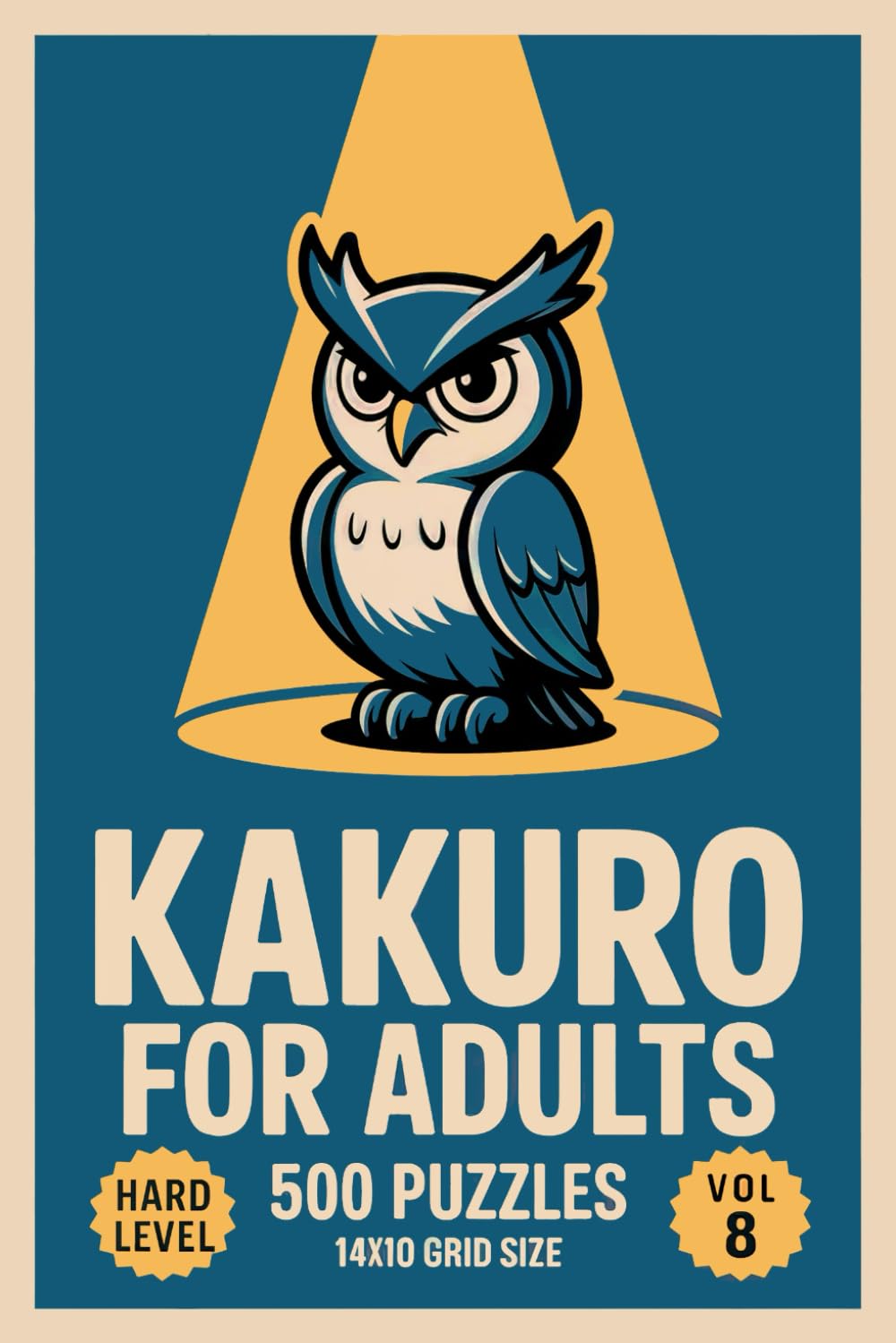 Kakuro for Adults: 500 Hard Puzzles In 14 X 10 Grid Size For Serious Sum Logic And Steady Focus Volume 8