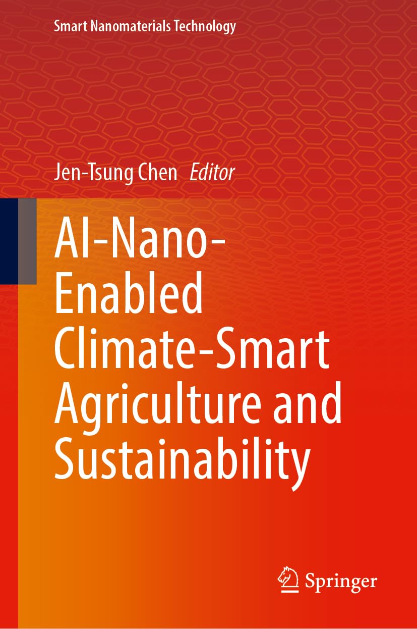 AI-Nano-Enabled Climate-Smart Agriculture and Sustainability (Smart Nanomaterials Technology)