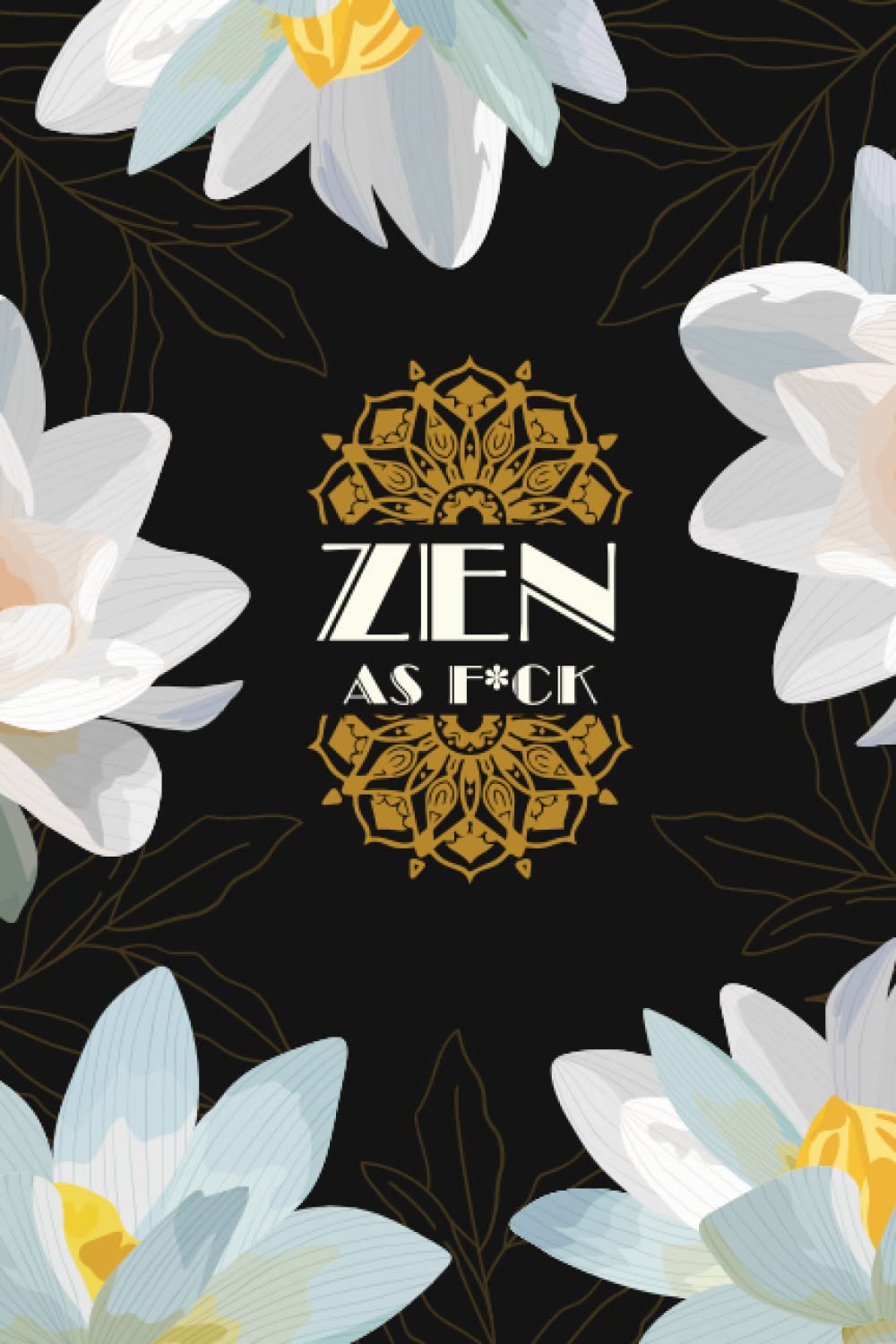 Zen as F*ck: 9x6 lined notebook