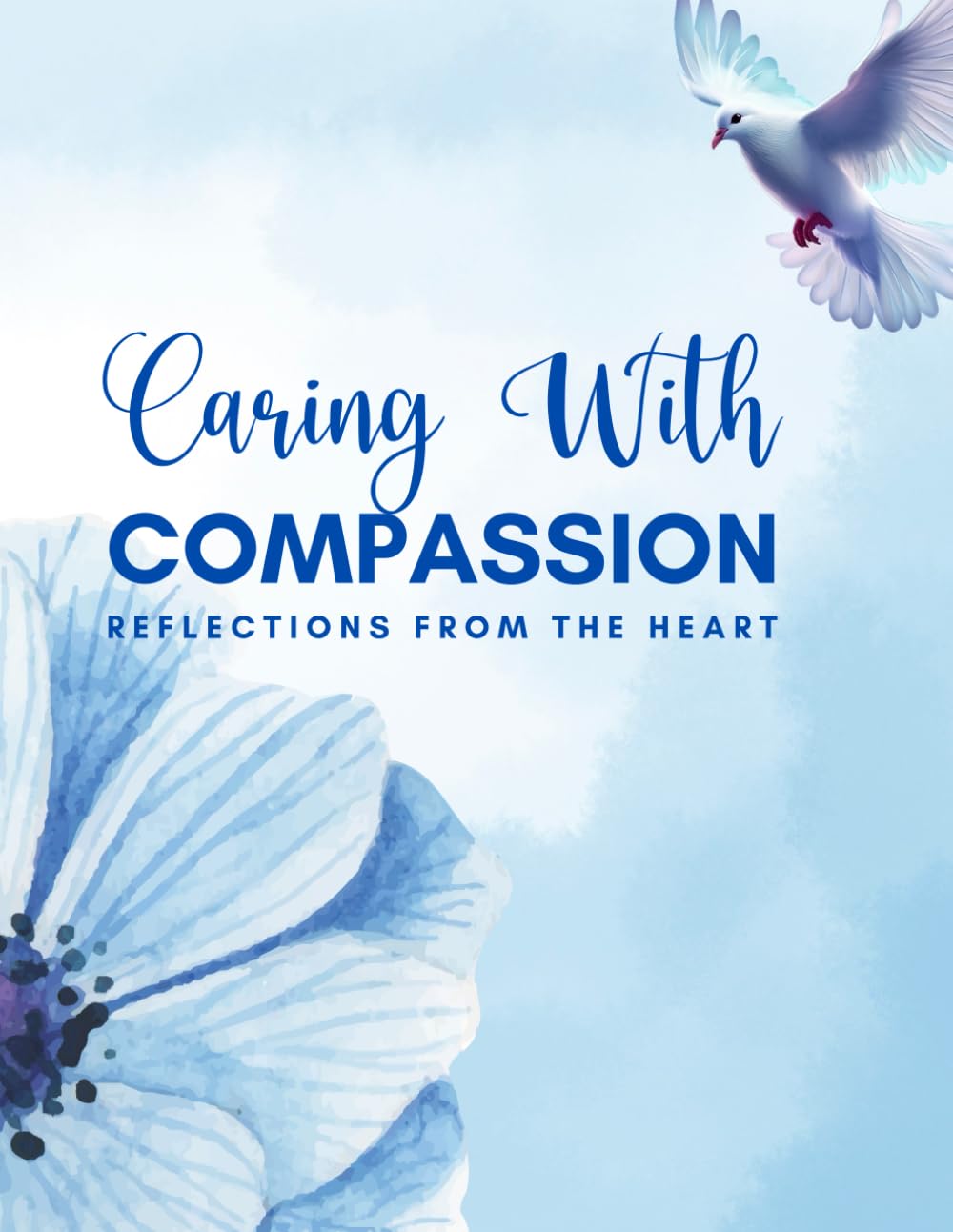 Caring With Compassion: Reflections From The Heart - Journal