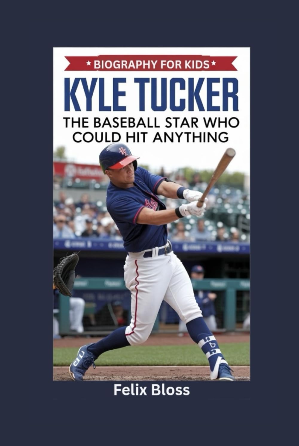 KYLE TUCKER: The Baseball Star Who Could Hit Anything- Biography for kids
