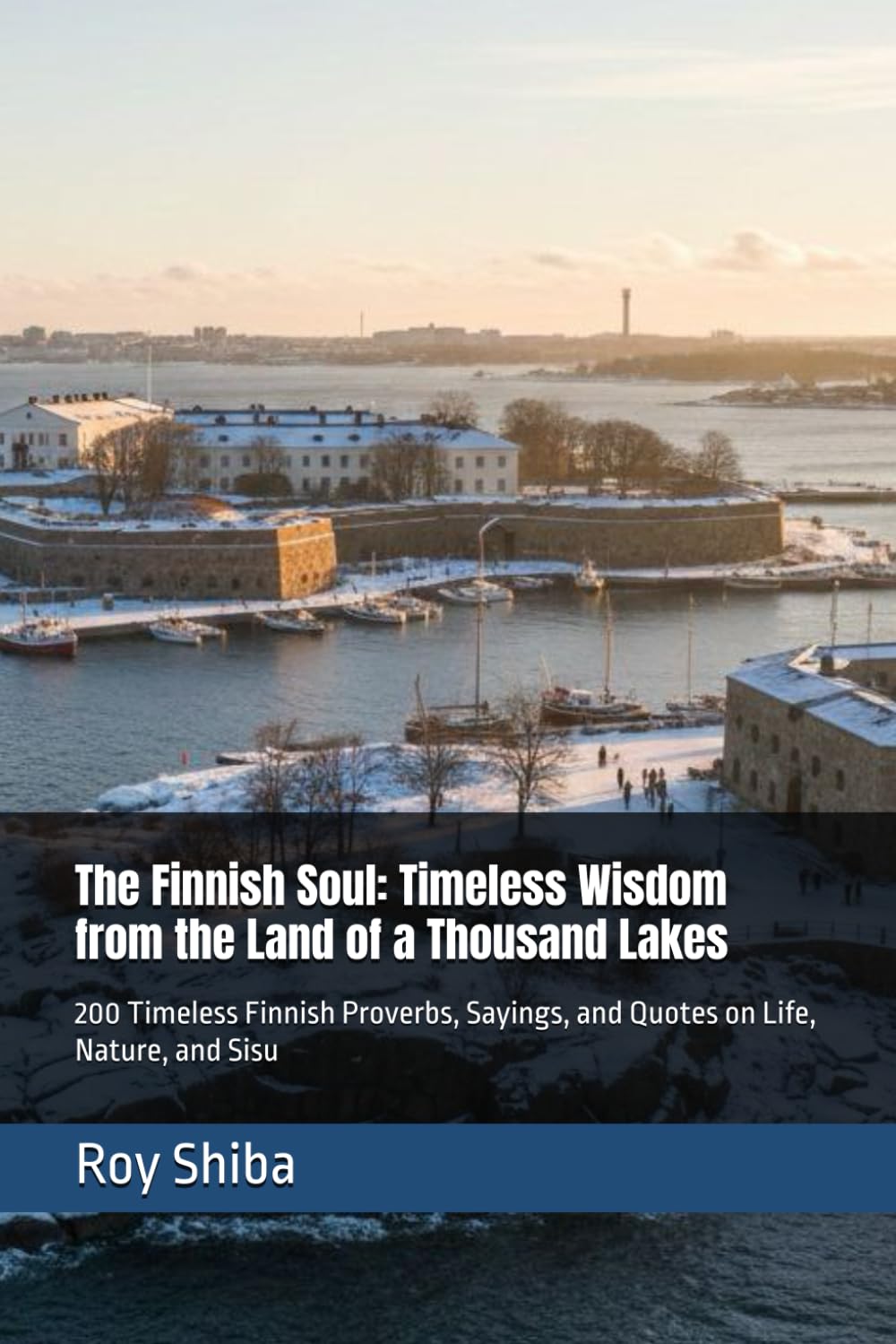 The Finnish Soul: Timeless Wisdom from the Land of a Thousand Lakes: 200 Timeless Finnish Proverbs, Sayings, and Quotes on Life, Nature, and Sisu (The World Wisdom Archive)