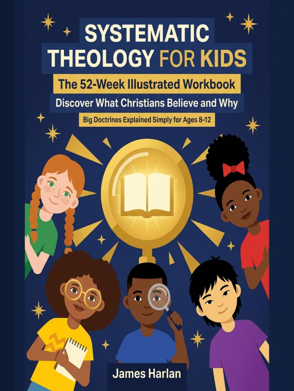 Systematic Theology for Kids: The 52-Week Illustrated Workbook — Big Doctrines Explained Simply for Ages 8–12