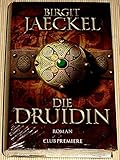 Die Druidin . Roman. [Pappbilderbuch] Jaeckel, Birgit - Birgit Jaeckel 