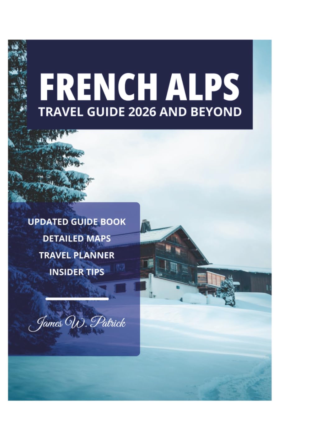 FRENCH ALPS TRAVEL GUIDE 2026 AND BEYOND