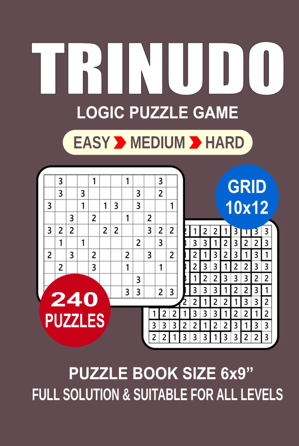 Trinudo Puzzle Book For Adults: 240 Puzzles Trinudo Great Logic Puzzle Game For Adults Seniors and Teens 3 Levels: Easy Medium and Hard Portable size 6x9 Inches.