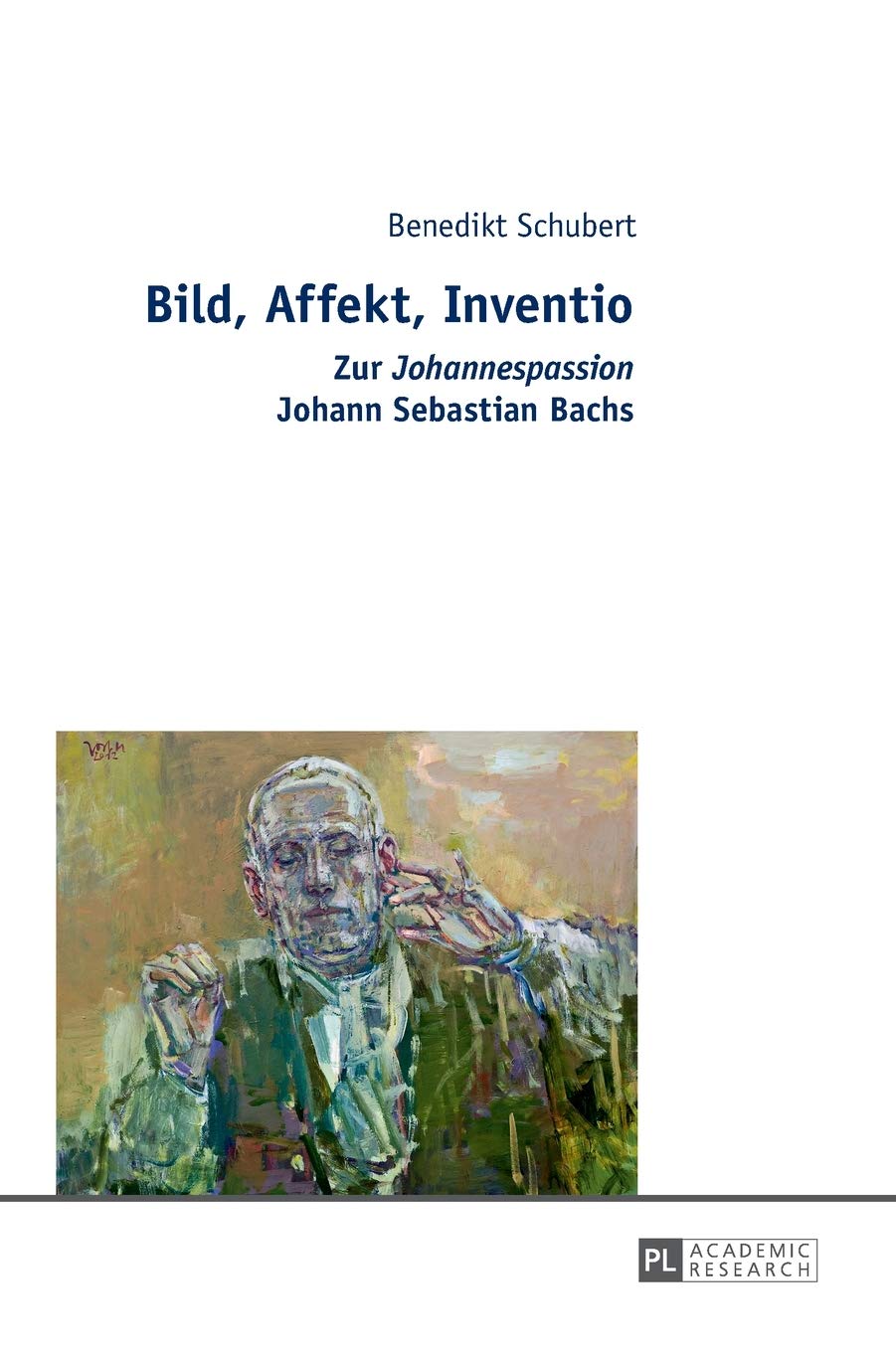 Bild, Affekt, Inventio: Zur «Johannespassion» Johann Sebastian Bachs (German Edition)      New Edition