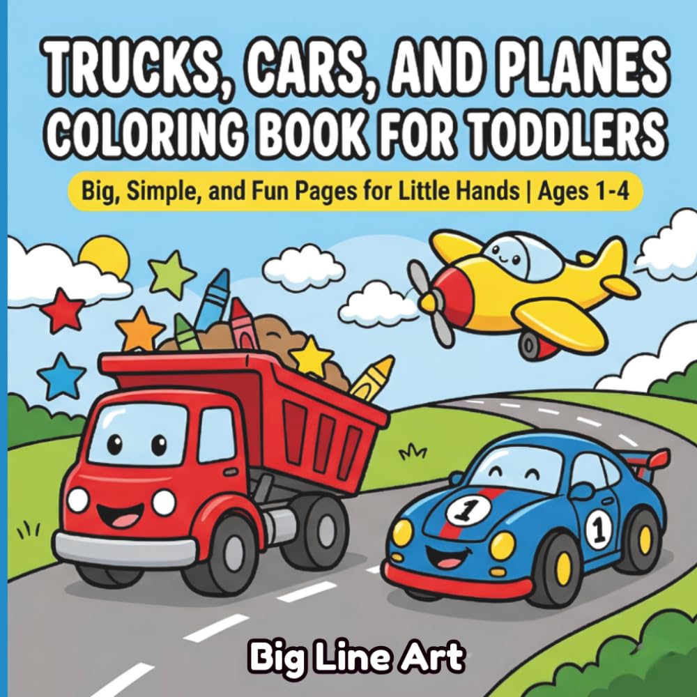 Trucks, Cars, and Planes Coloring Book for Toddlers: Big and Easy Things That Go Featuring Construction Vehicles and City Transportation for Kids Ages 1-4 (Big Line Art Vehicle Series)