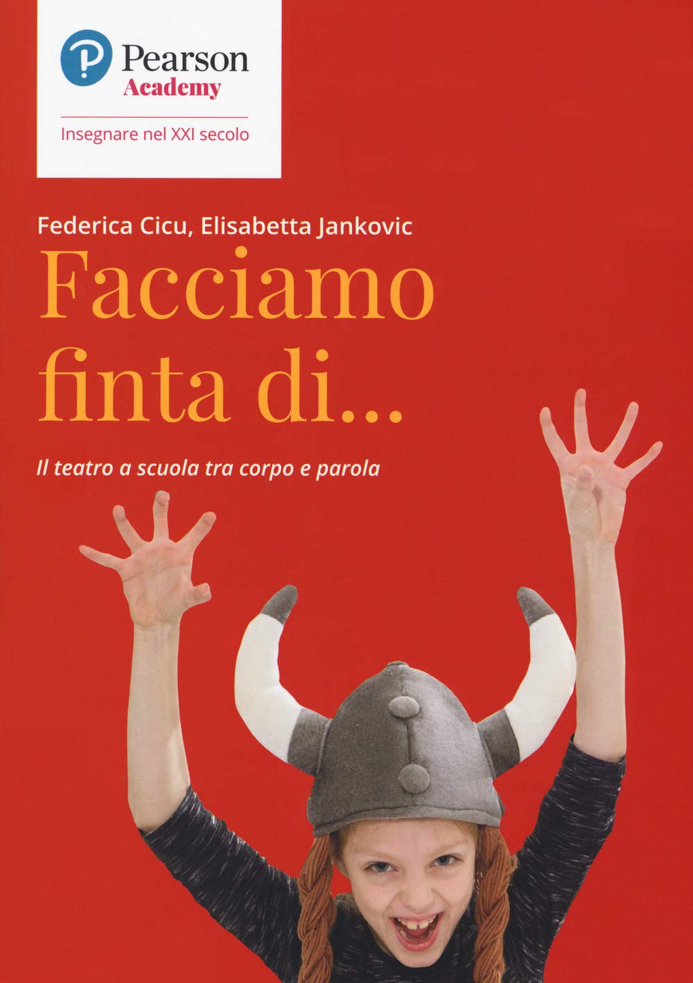 Facciamo Finta Di... Il Teatro A Scuola Tra Corpo E Parola - 4