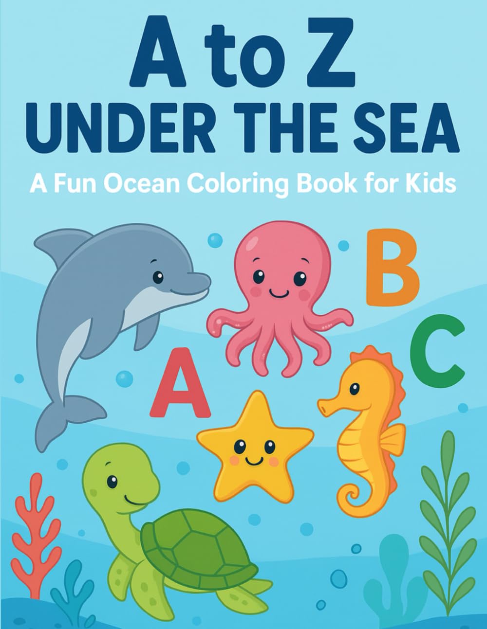 A to Z Under the Sea: A Fun Ocean Coloring Book for Kids