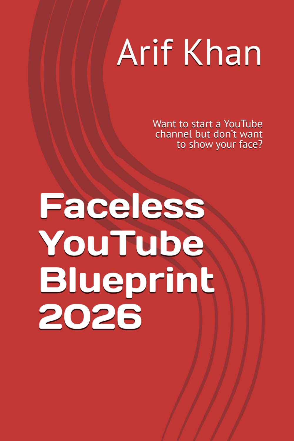 Faceless YouTube Blueprint 2026: Want to start a YouTube channel but don’t want to show your face?
