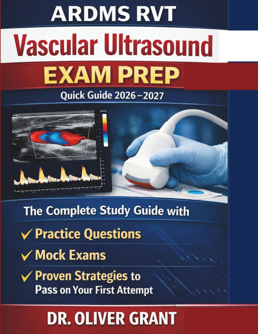 ARDMS RVT Vascular Ultrasound Exam Prep Quick Guide 2026–2027: The Complete Study Guide with Practice Questions, Mock Exams & Proven Strategies to Pass on Your First Attempt