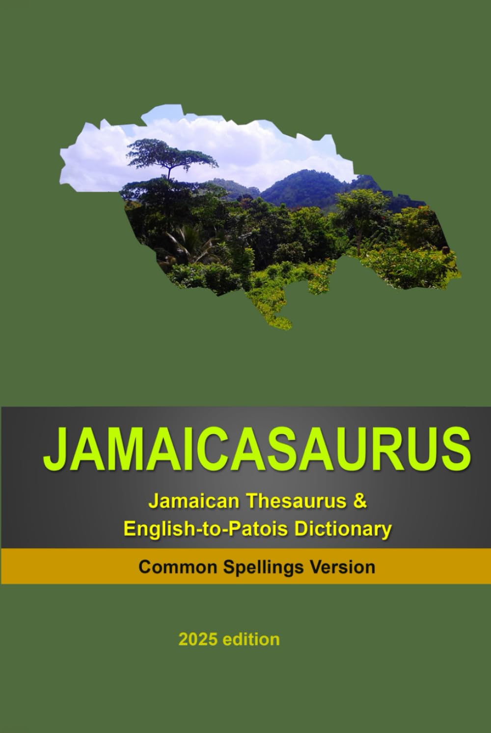 JAMAICASAURUS: The Jamaican Thesaurus & English-to-Patois Dictionary - Common Spellings Version