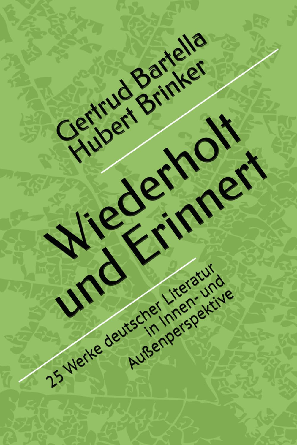 Wiederholt und Erinnert: 25 Werke deutscher Literatur in Innen- und Außenperspektive