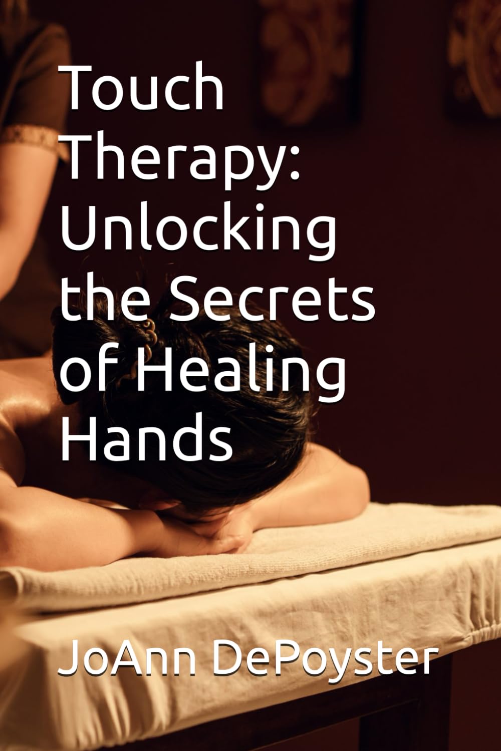 Touch Therapy: Unlocking the Secrets of Healing Hands