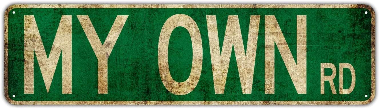 My OWN RD Street Sign Rustic Vintage Metal Decor Wall Shop Men's Cave Bar Fun Metal Sign 16x6 Inch Vintage Plaque Handicraft Best Gift Metal Tin Sign