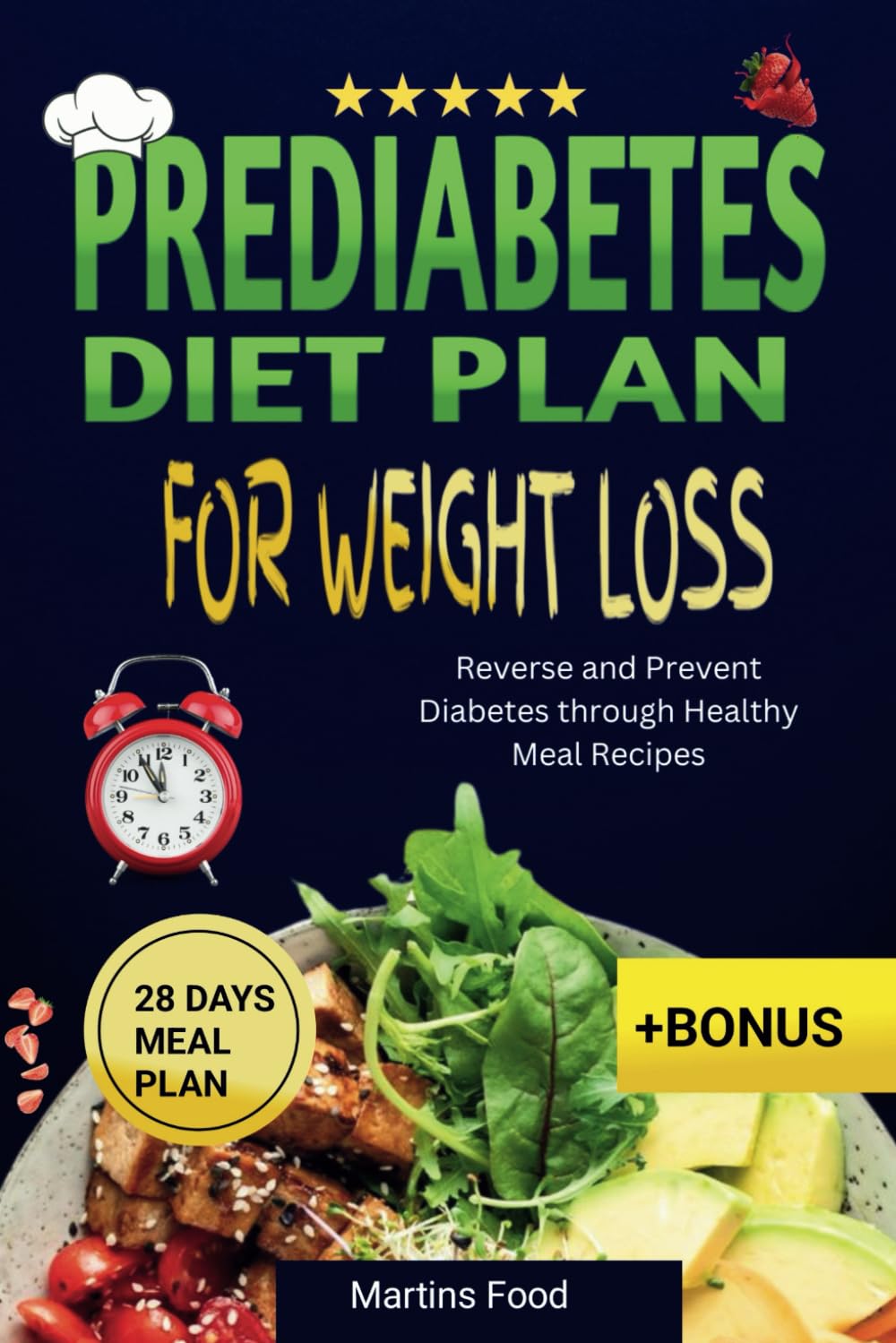 Prediabetes diet plan for weight Loss: Reverse and Prevent Diabetes through Healthy Meal Recipes