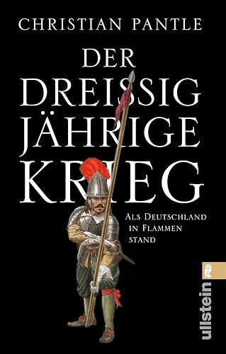 Der Dreißigjährige Krieg: Als Deutschland in Flammen stand