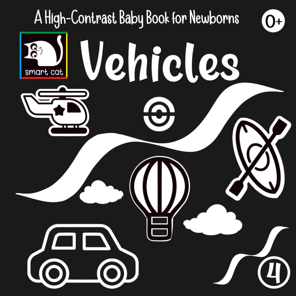 High contrast book Vehicles simple black-and-white images for newborns and young babies: First contrast book that supports the development of a child's vision from birth