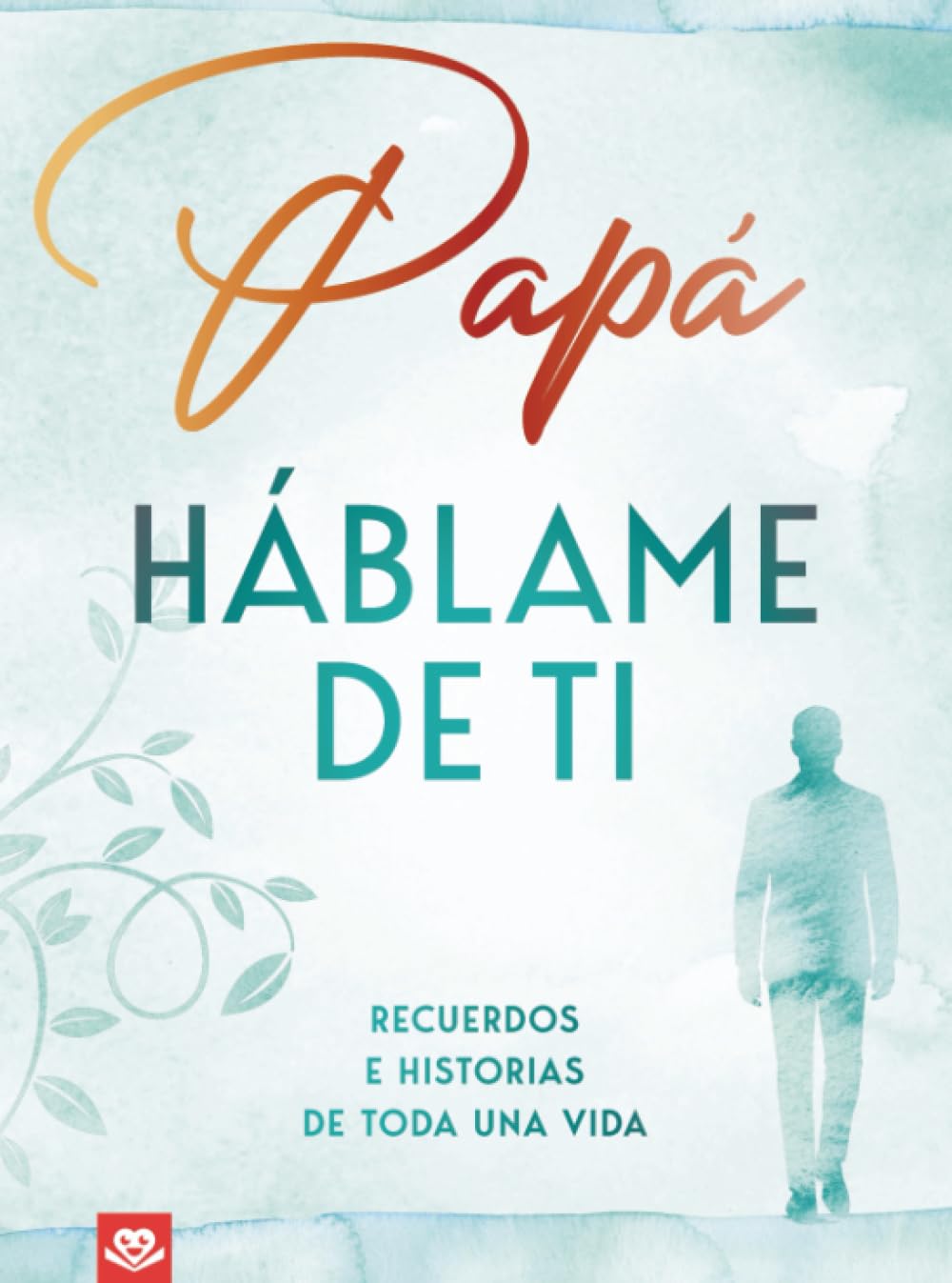 Papá, háblame de ti: Recuerdos e historias de toda una vida | Un libro para completar y regalar
