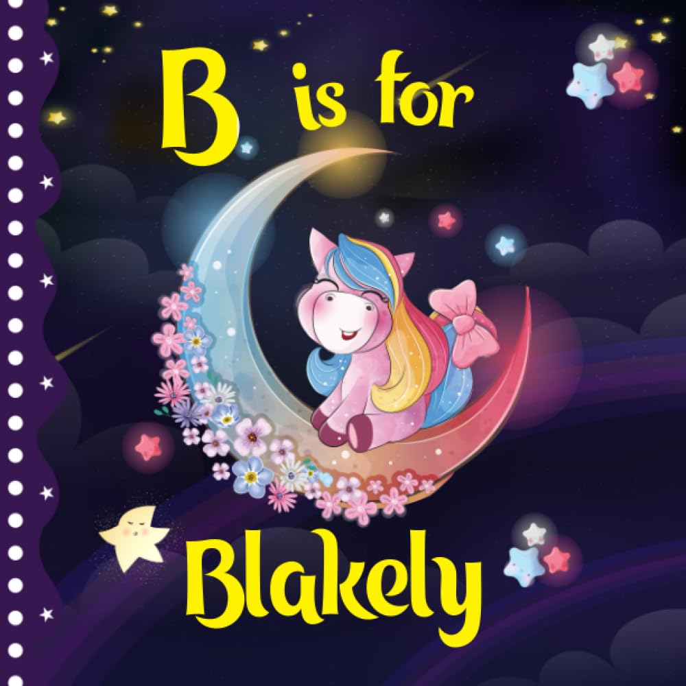 B is For Blakely: Personalized Alphabet Book For Little Ones | A Colorful Way to Learn ABC