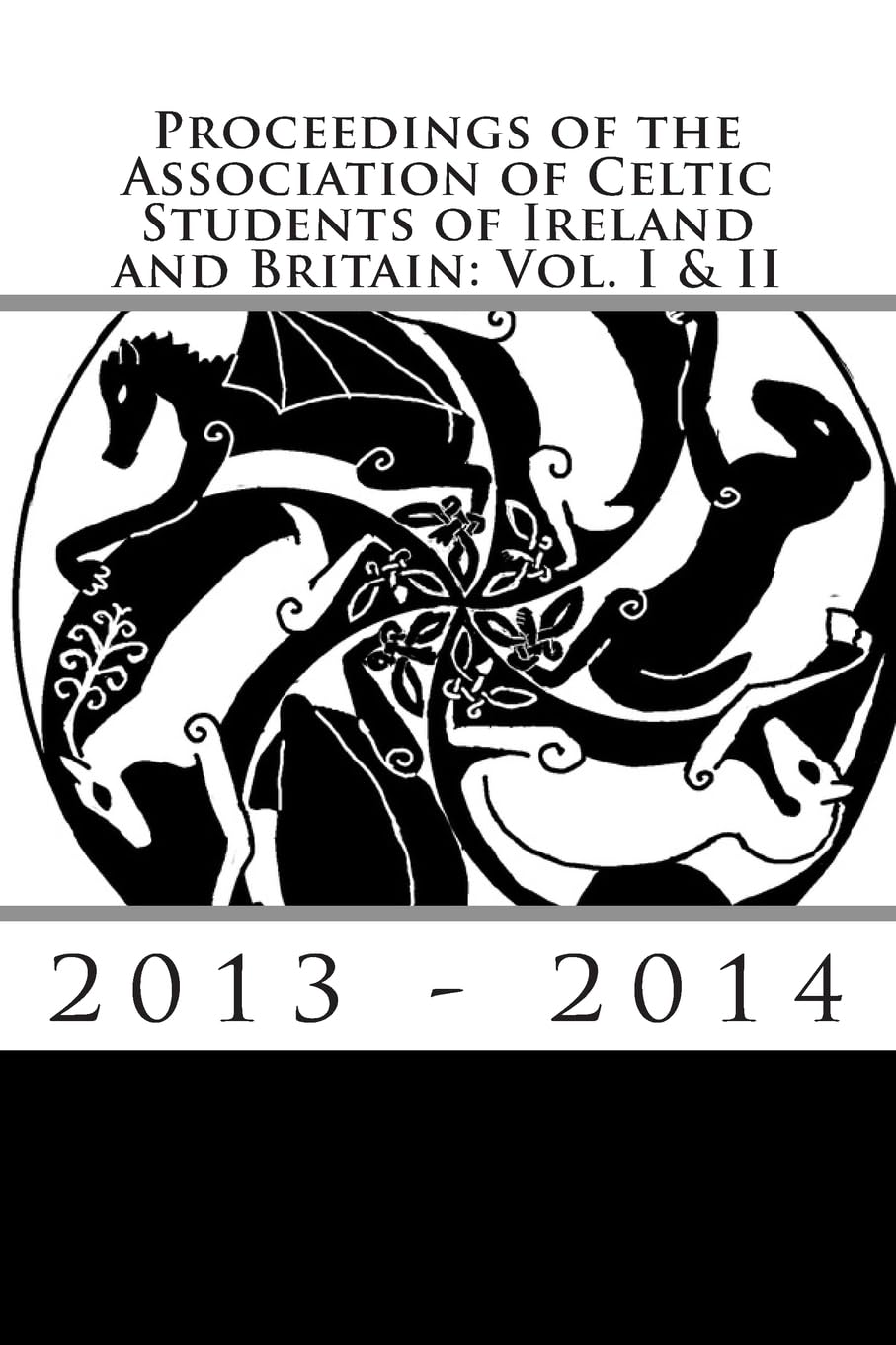 Proceedings of the Association of Celtic Students of Ireland and Britain: Vol. I & II: Volume 1