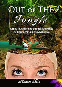 Paperback Out of The Jungle - Beginners Guide to Ayahuasca Book