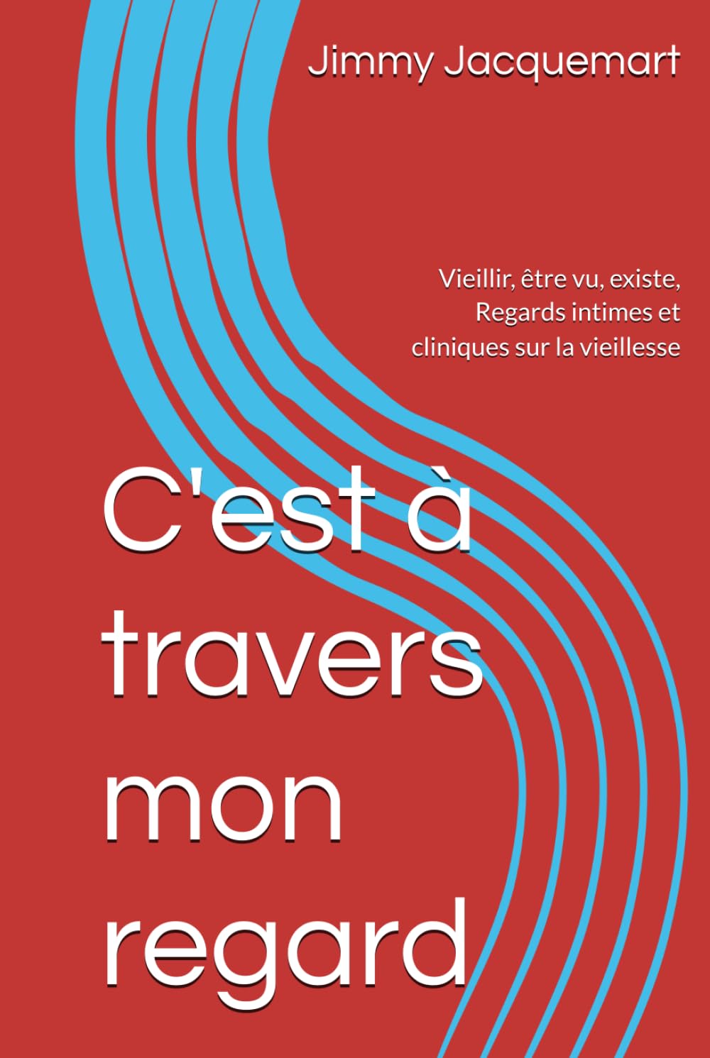 C'est à travers mon regard: Vieillir, être vu, existe, Regards intimes et cliniques sur la vieillesse