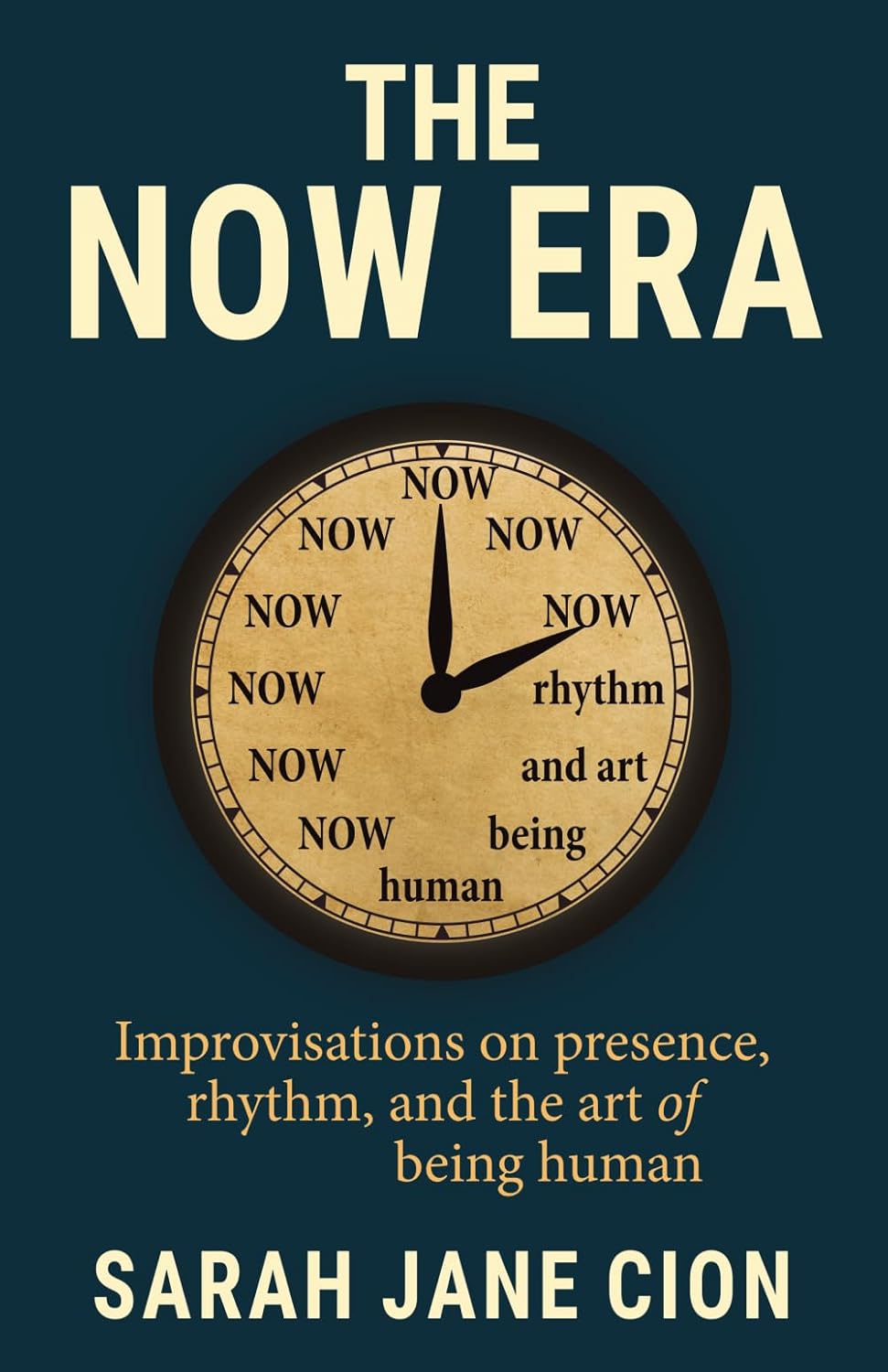 The Now Era: Improvisations on presence, rhythm, and the art of being human      Paperback – December 1, 2025