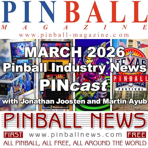 Pinball Magazine & Pinball News PINcast March 2026 recap
