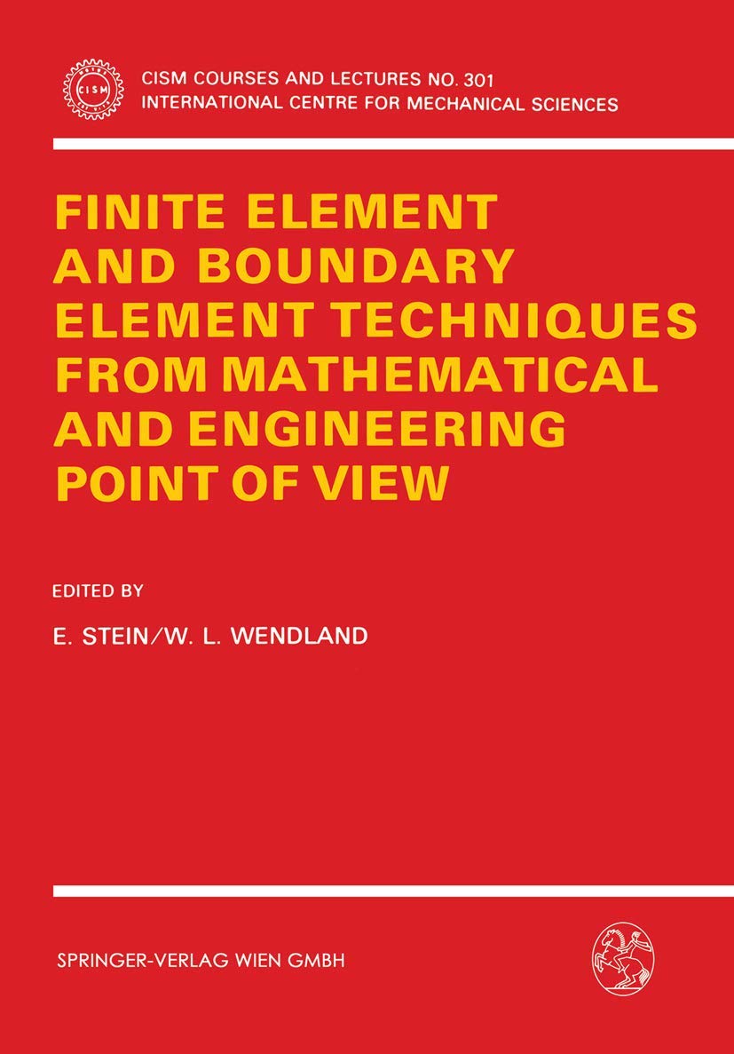 Finite Element and Boundary Element Techniques from Mathematical and Engineering Point of View (CISM International Centre for Mechanical Sciences, 301)