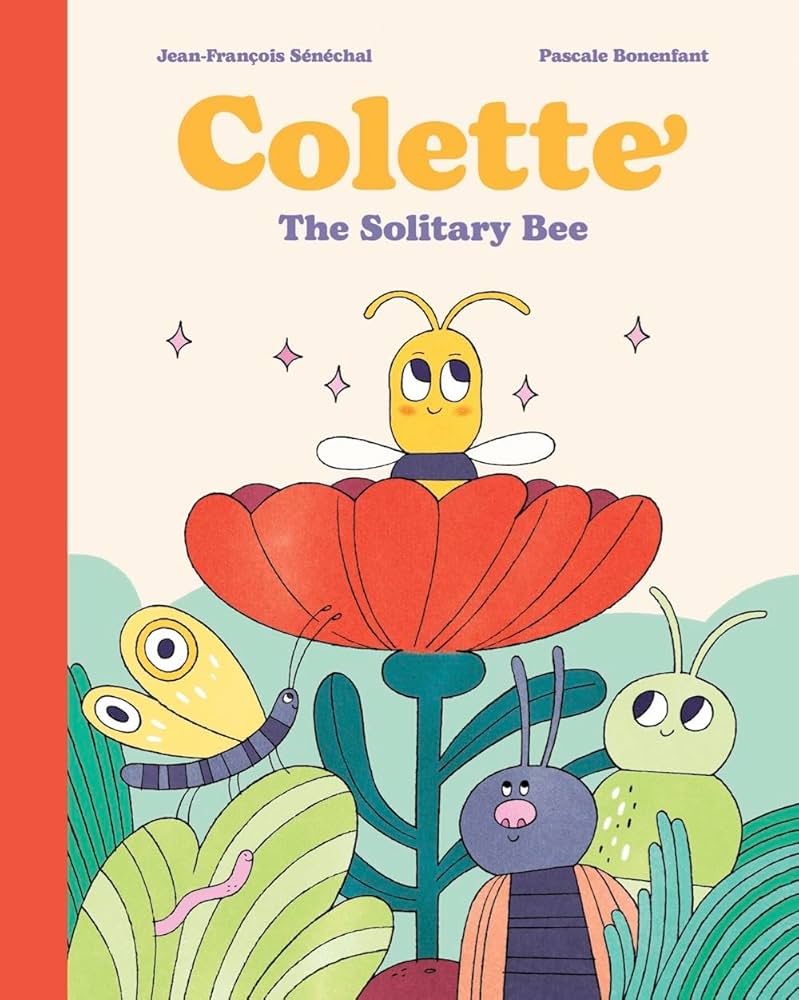 Colette: The Solitary Bee: Sénéchal, Jean-François, Bonenfant