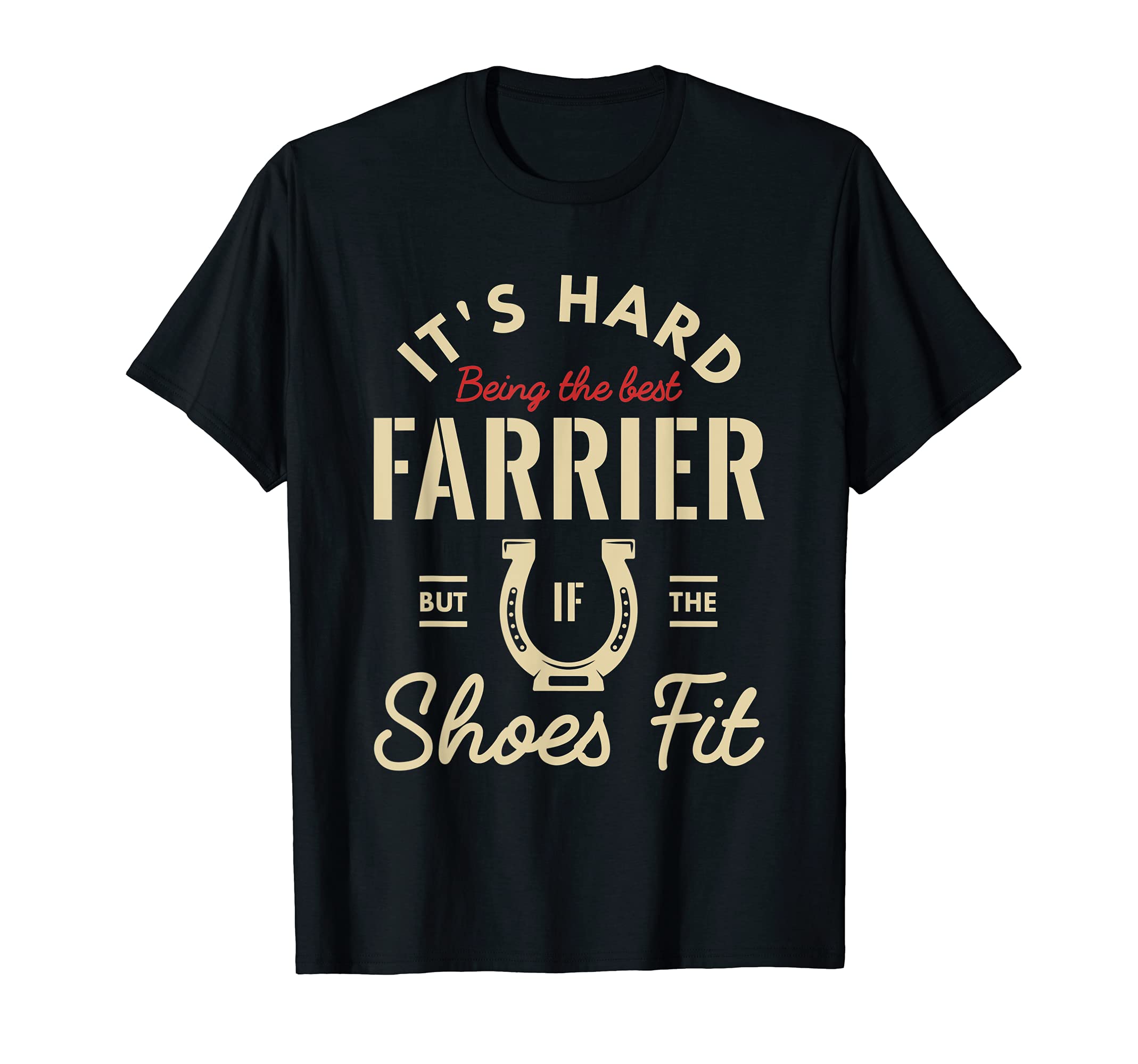 It's hard being the best Horses Farriers GiftsIt's hard being the best farrier but if the Farrier Farriers T-ShirtOEKO-TEX STANDARD 100