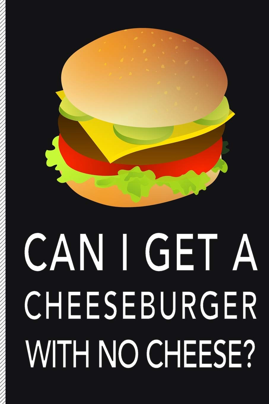 New Creative ExpressionsCan I Get a Cheeseburger with No Cheese?
