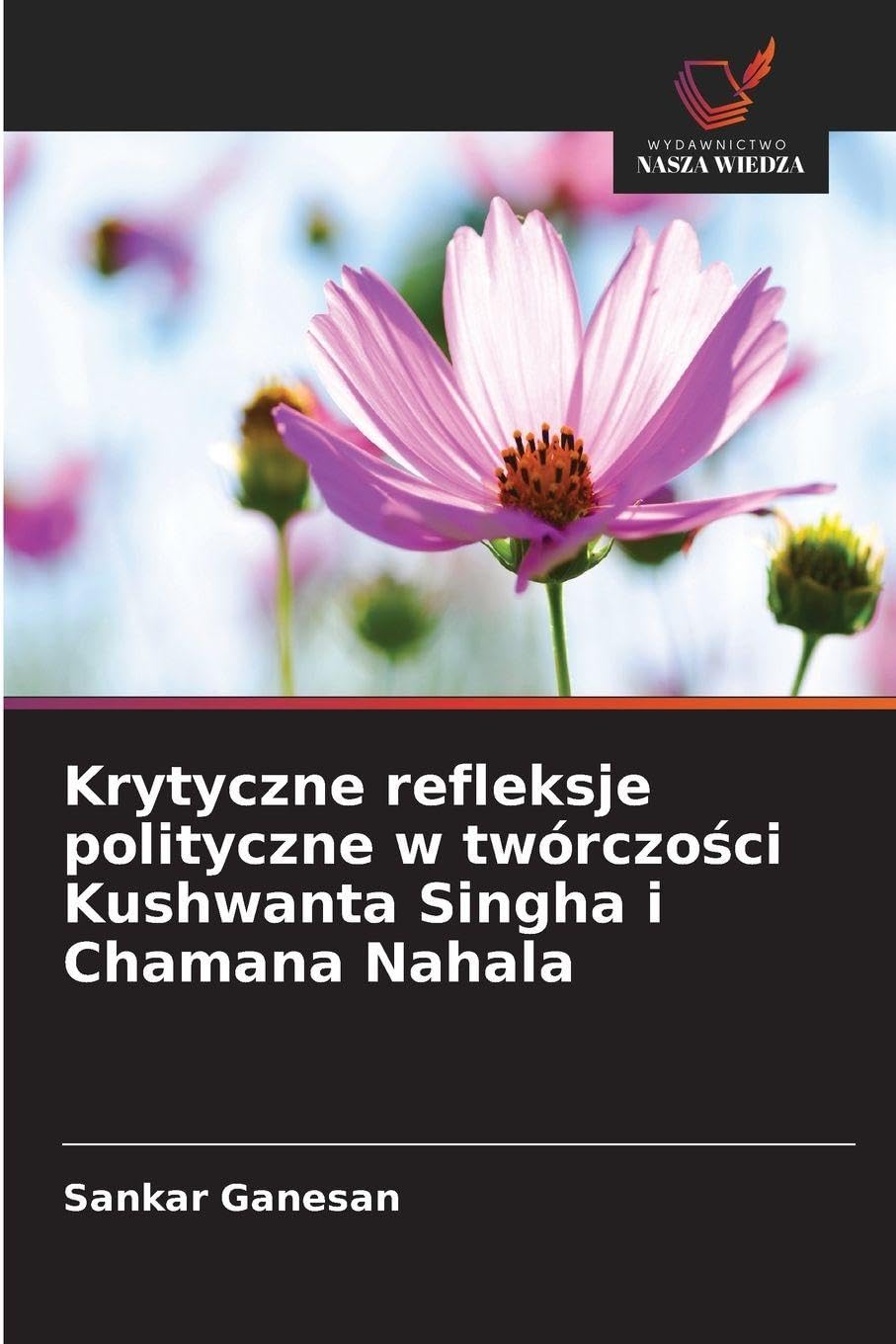Krytyczne refleksje polityczne w twórczo¿ci Kushwanta Singha i Chamana Nahala