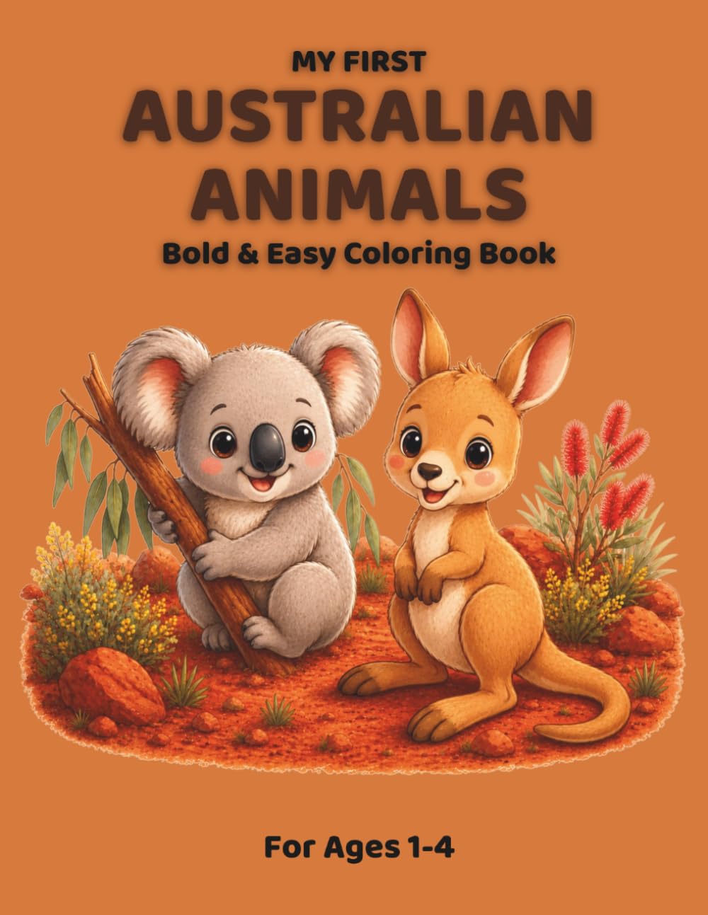 My First Australian Animals: Bold & Easy Coloring Book For Toddlers Ages 1-4
