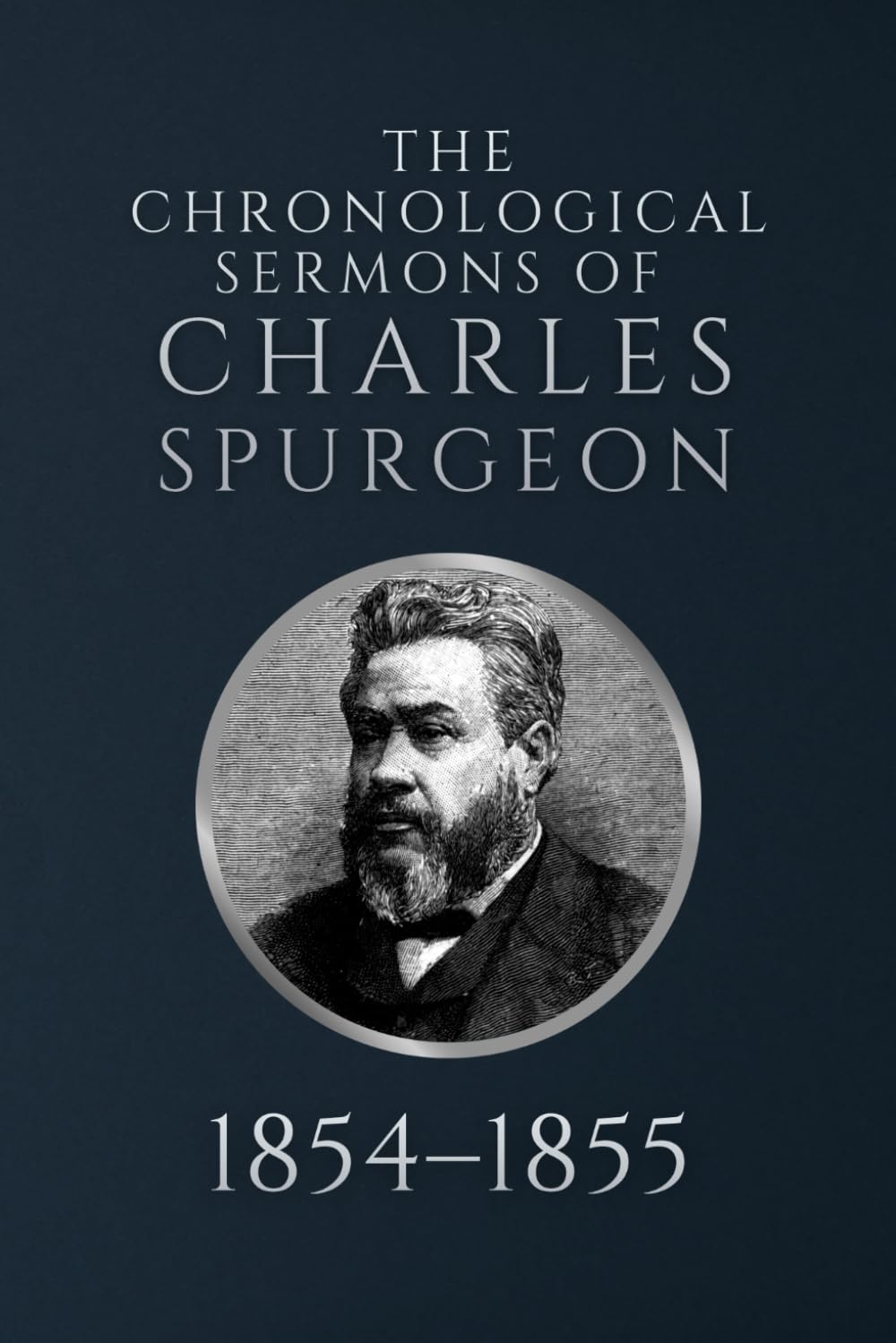 The Chronological Sermons of Charles Spurgeon: 1854–1855