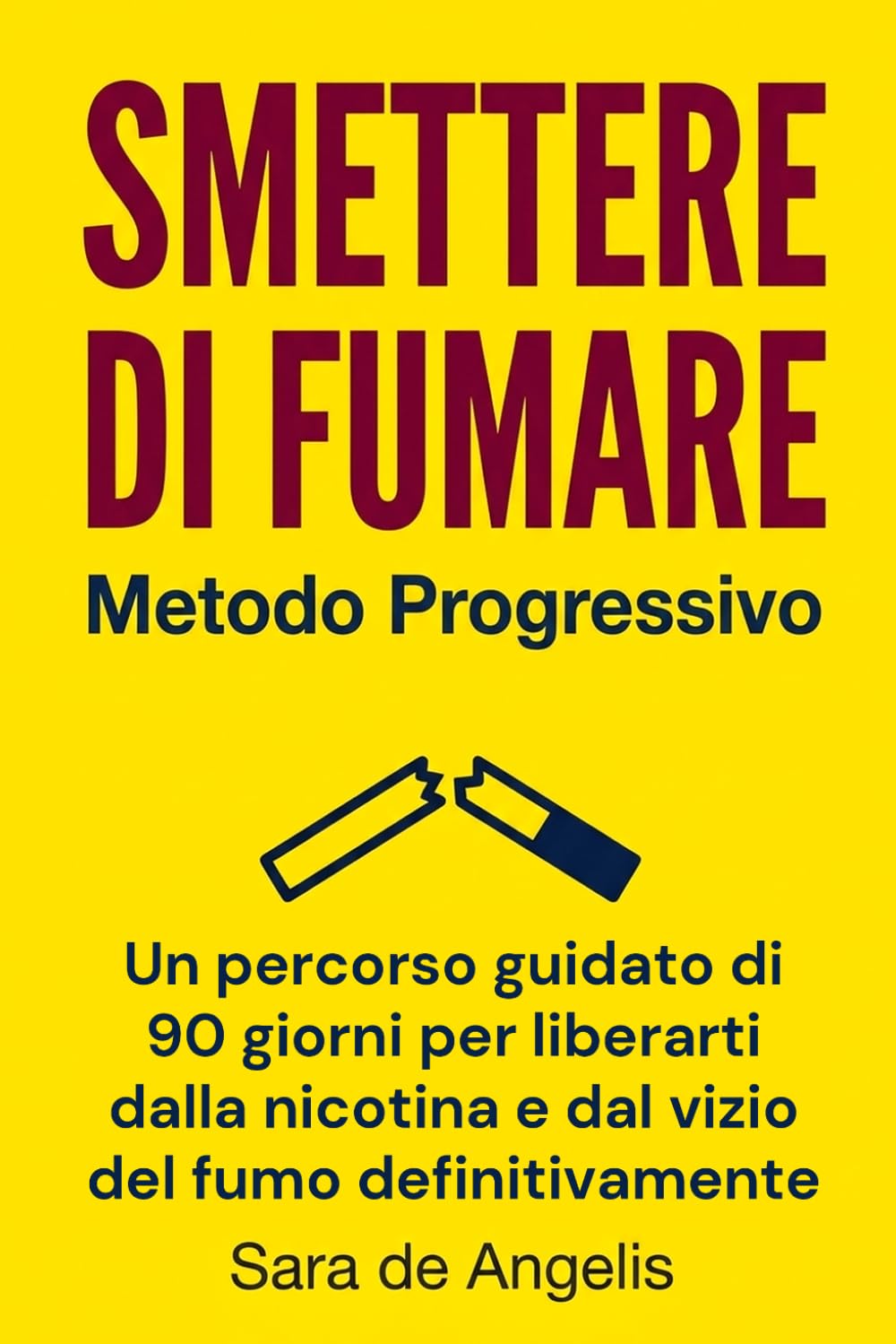 SMETTERE DI FUMARE Metodo Progressivo: Un percorso guidato di 90 giorni per liberarti dalla nicotina e dal vizio del fumo definitivamente