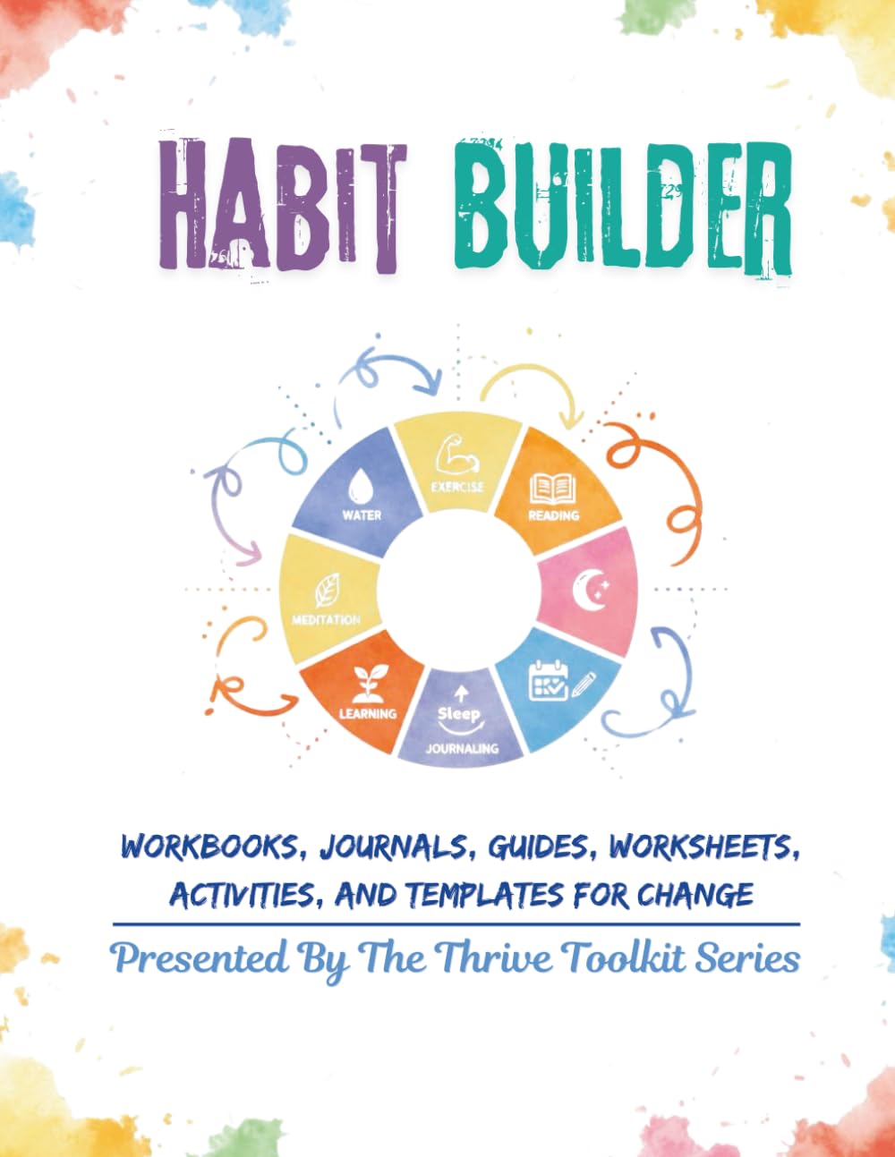 Habit Builder: Workbooks, Journals, Guides, Worksheets, Activities, and Templates for Change