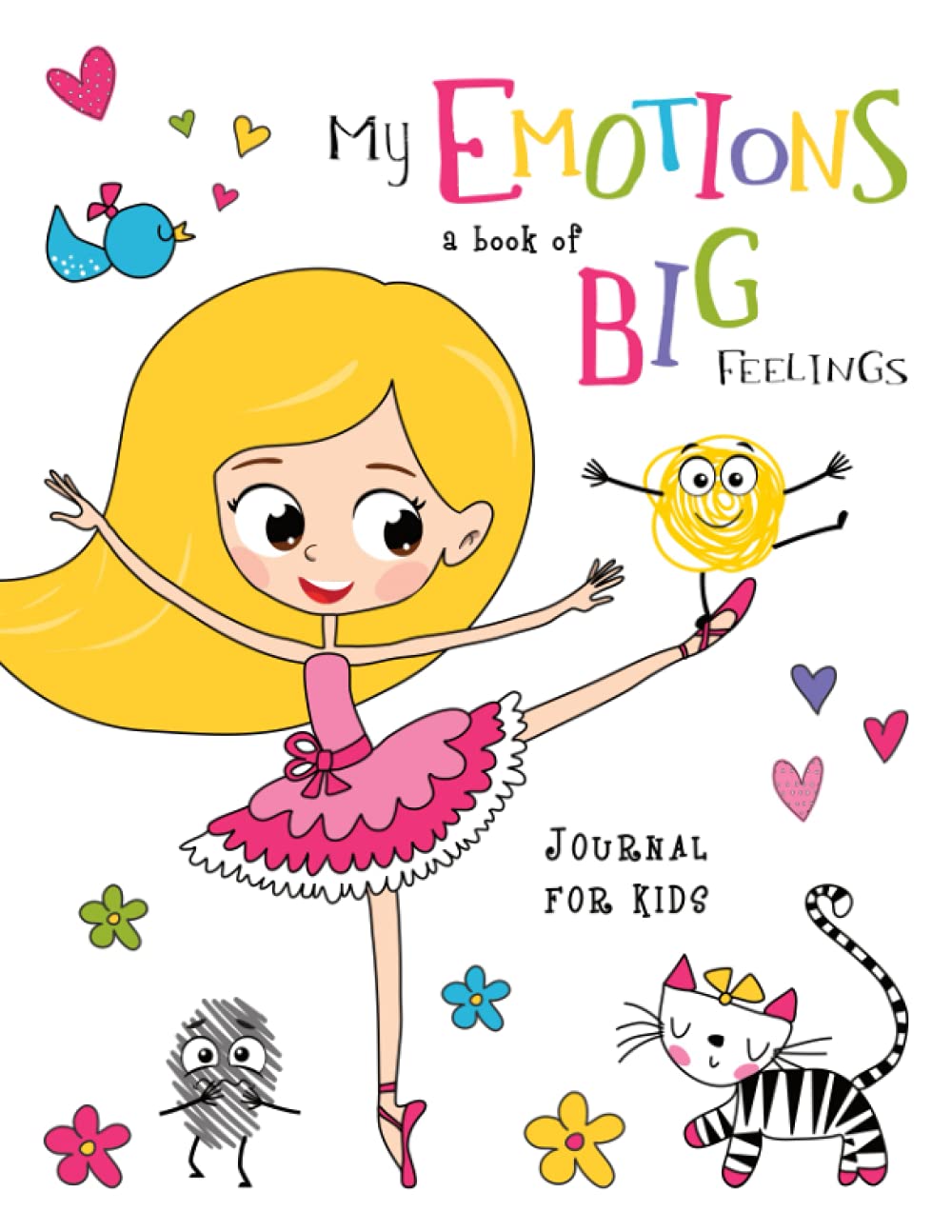 My EMOTIONS a Book of Big FEELINGS Journal For Kids: Workbook For Girls Preschoolers with Positive Affirmations to Boost your Child's Emotional Intelligence