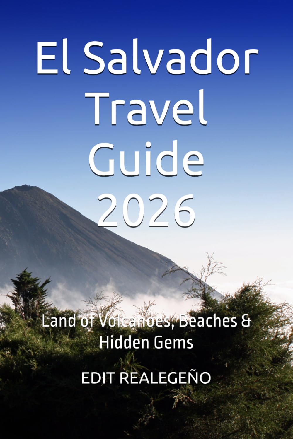 El Salvador Travel Guide 2026: Land of Volcanoes, Beaches & Hidden Gems