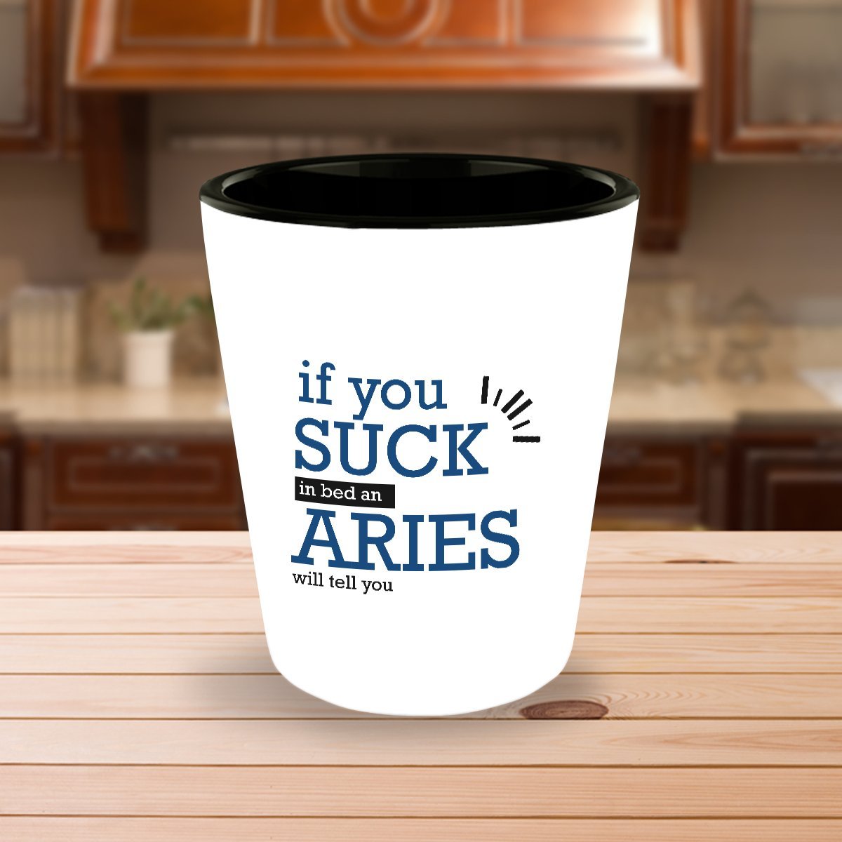 Amazon.com: If You Suck In Bed An Aries Will Tell You. Shot Glass