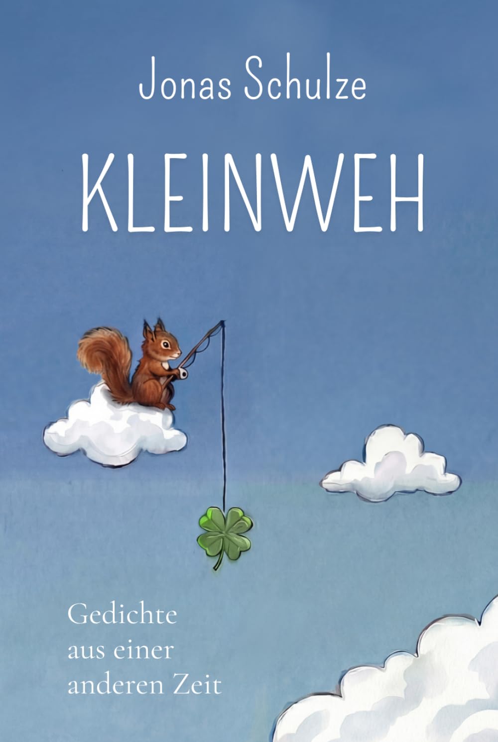Kleinweh: Gedichte aus einer anderen Zeit
