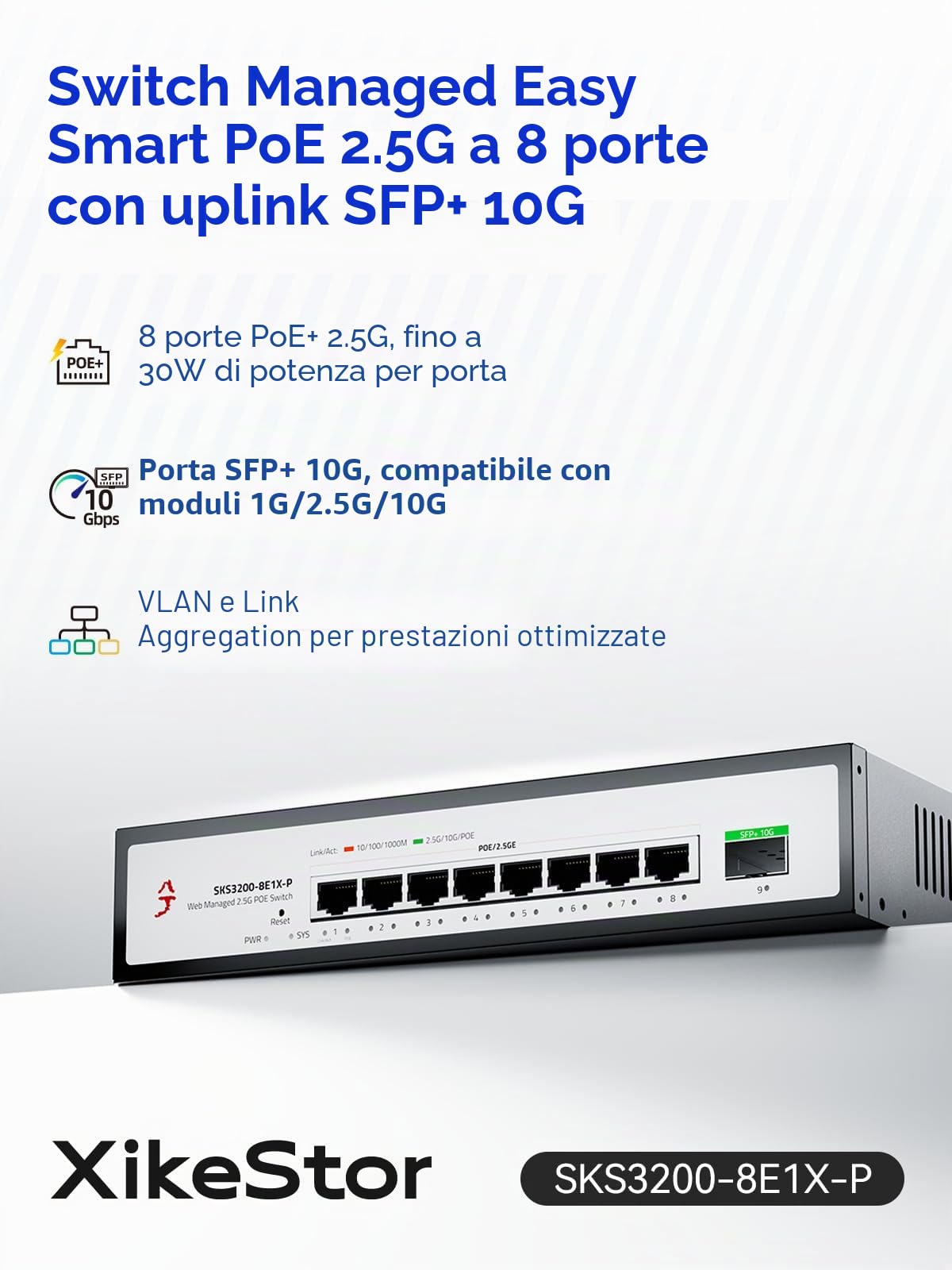 Switch XikeStor 9 Porte 2.5G PoE+ con 1x 10G SFP+ | 8 Porte PoE @30W, 140W Totale, IEEE 802.3af/at | Gestione Web, VLAN, LACP | Fanless | Per AP WiFi 6, Telecamere IP, NAS | Switch 2.5G PoE Web Managed VLAN/LACP/QoS/IGMP, per WiFi 6 AP, telecamera IP, NAS